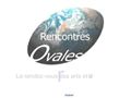 Les rencontres ovales